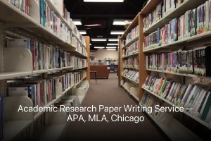 Academic Research Paper Writing Service — APA, MLA, Chicago